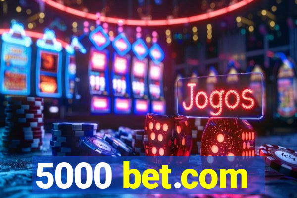 5000 bet.com